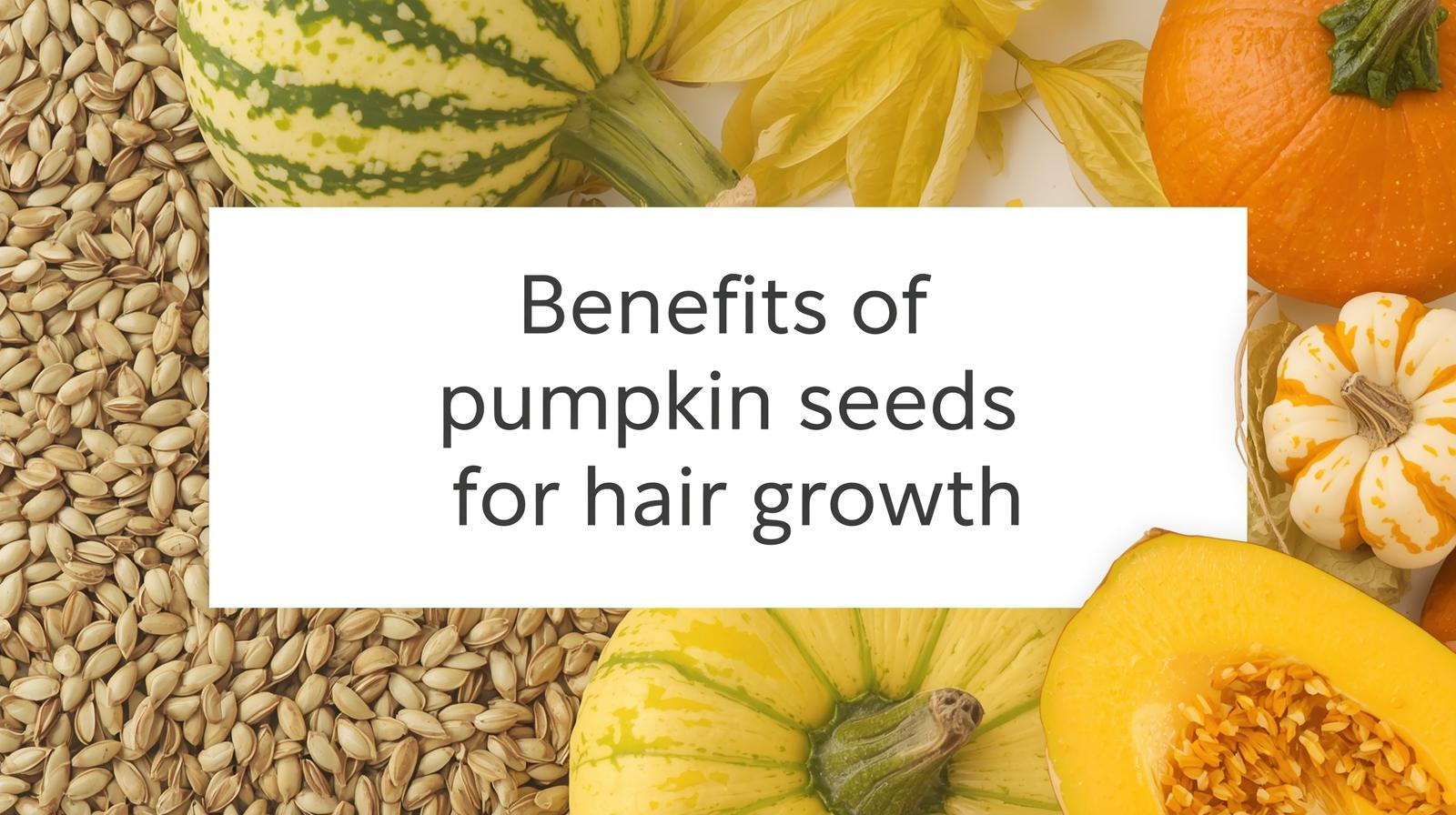 Benefits of pumpkin seeds for hair growth